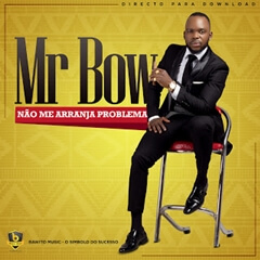 Mr. Bow N%C3%A3o Me Arranja Problema