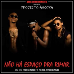 Os do Momento Na%CC%83o Ha%CC%81 Espac%CC%A7o Para Rimar feat. Neru%CC%81 Americano