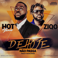 Hot Blaze De Hoje Na%CC%83o Passa feat. Ziqo