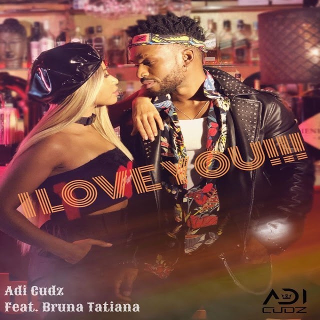 Adi Cudz – I Love You (feat. Bruna Tatiana) DOWNLOAD MP3