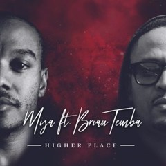 Miza %E2%80%93 Higher Place ft. Brian Temba