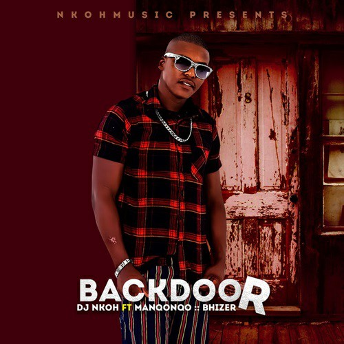 DJ Nkoh – Back Door (feat. Manqonqo & Bhizer) [2019] DOWNLOAD MP3