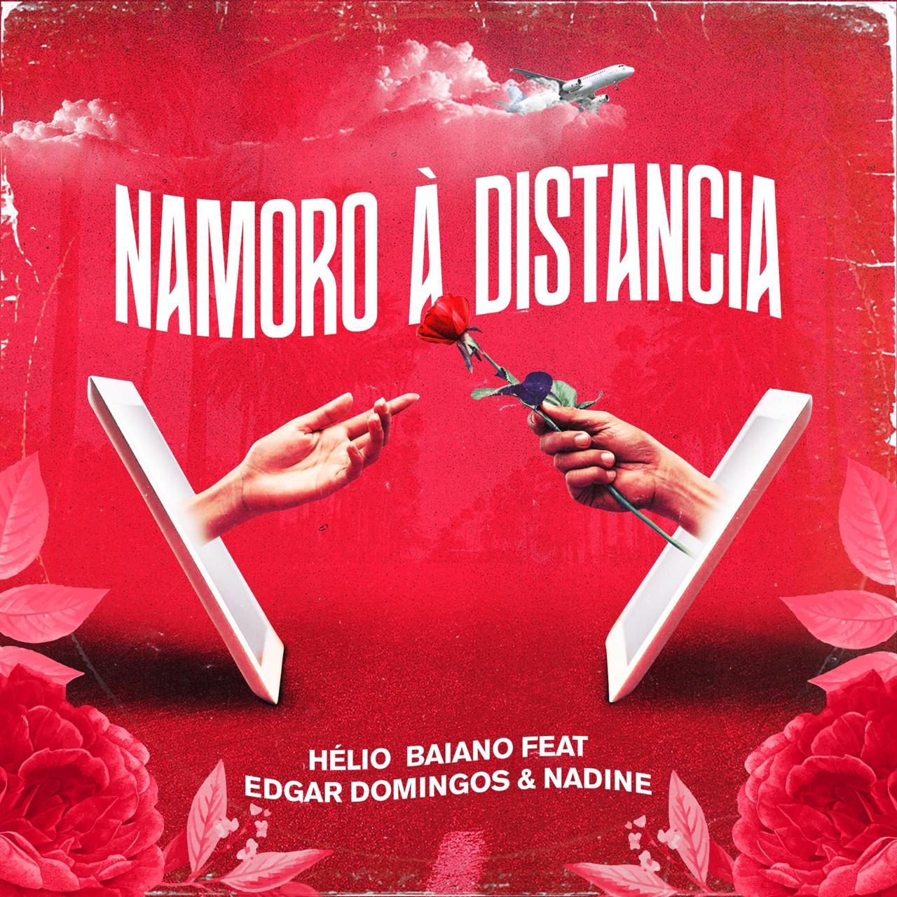 Dj Helio Baiano – Namoro à Distância (feat. Edgar Domingos & Nadine) [2019] DOWNLOAD MP3