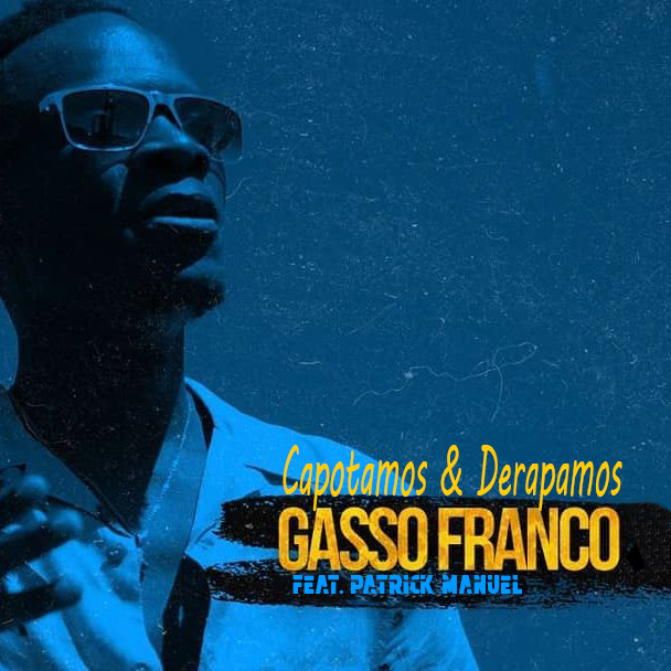 Gasso Franco – Capotamos & Derapamos (feat. Patrick Manuel) [2019] DOWNLOAD MP3