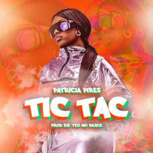 Patr%C3%ADcia Pires Tic Tac Prod. Teo no Beat