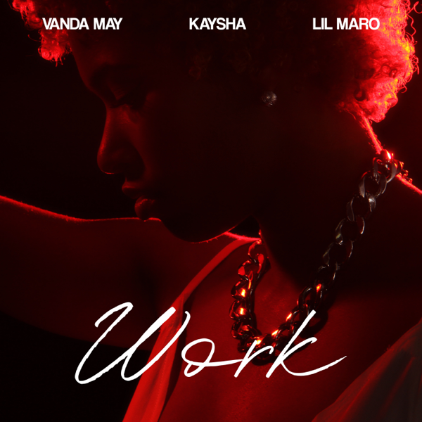 Vanda May – Work (feat. Kaysha & Lil Maro) [2019] DOWNLOAD MP3