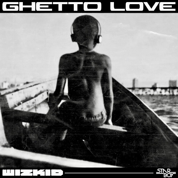 Wizkid – Ghetto Love (2019) DOWNLOAD MP3