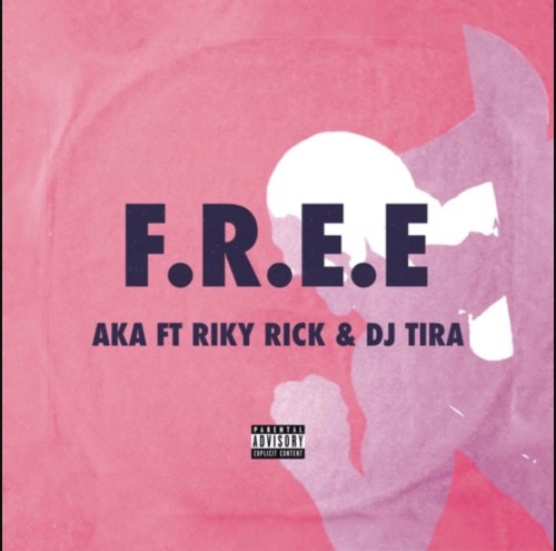 AKA – F.R.E.E (feat. DJ Tira & Riky Rick) [2019] DOWNLOAD MP3