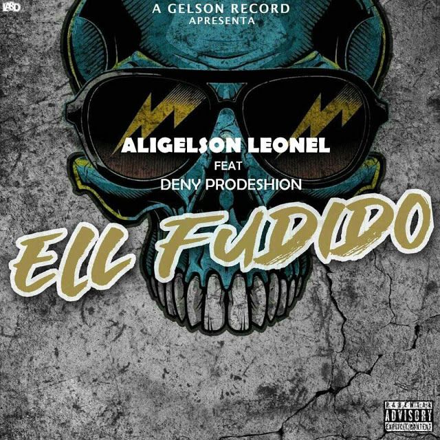 Aligelson Leonel – Ell Fudido (feat. Deny ProdeShion) [Original Mix] [2019] DOWNLOAD MP3