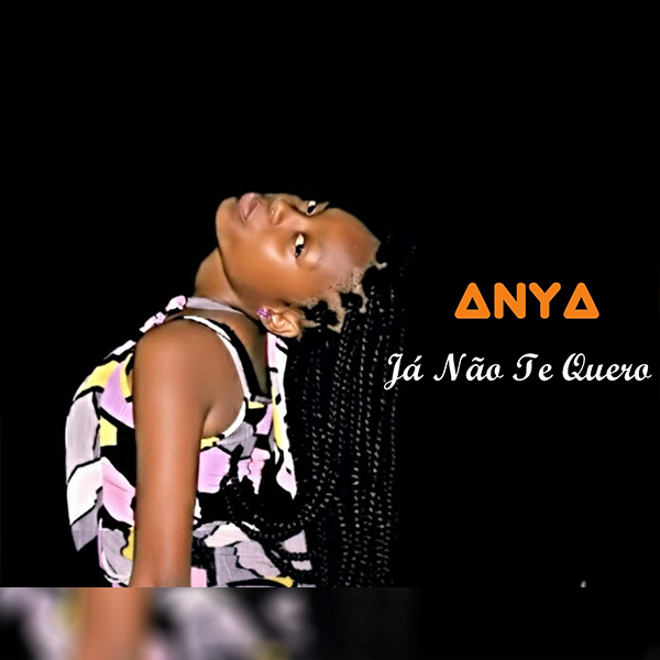 Anya – Já Não Te Quero (2019) DOWNLOAD MP3