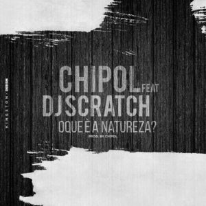 Chipol DJ Scratch O que %C3%A9 a Natureza