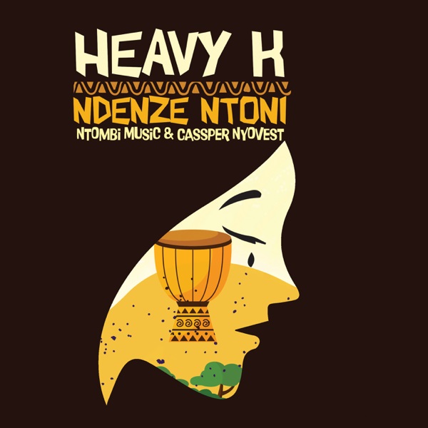 Heavy-K – Ndenze Ntoni (feat. Cassper Nyovest & Ntombi Music) [2019] DOWNLOAD MP3