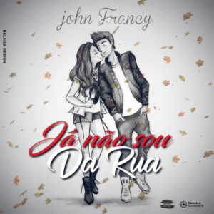 John Francy J%C3%A1 N%C3%A3o Sou Da Rua