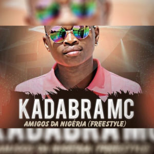 Kadabra Mc Amigos Da Nig%C3%A9ria Freestyle