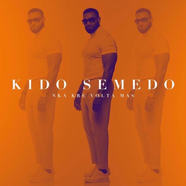 Kido Semedo – Nka Kre Volta Mas (2019) DOWNLOAD MP3