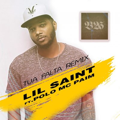 Lil Saint – Tua Falta (Remix) (feat. Polo MC Paim) [2019] DOWNLOAD MP3