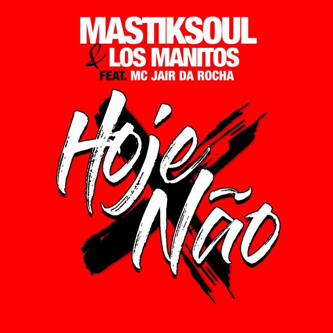 Mastiksoul – Hoje Não (feat. Los Manitos & Mc Jair da Rocha) [Radio Mix] [2019] DOWNLOAD MP3