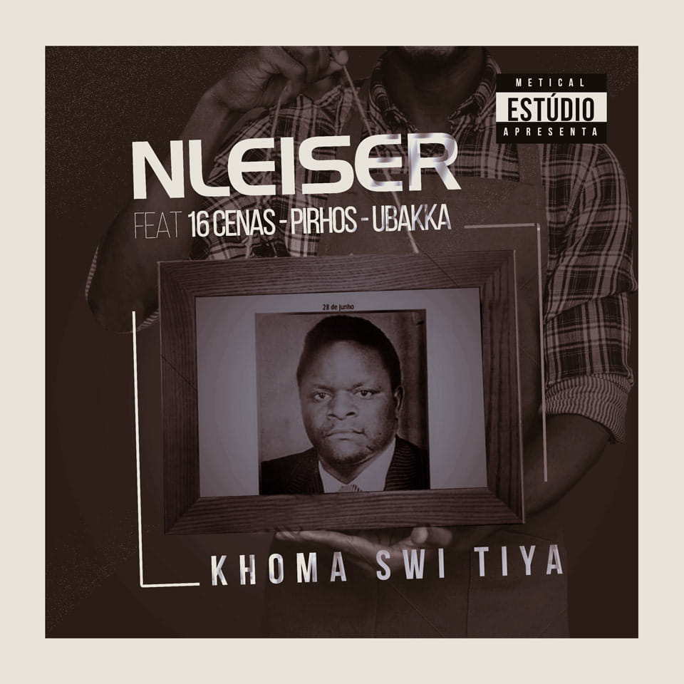 NLeiser – Khoma Swi Tiya (feat. 16 Cenas, Pirhos & Ubakka) [2019] DOWNLOAD MP3