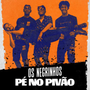 Os Negrinhos P%C3%A9 No Piv%C3%A3o Prod. Dj Vado Poster