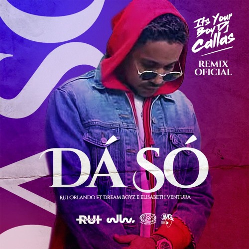 Rui Orlando ft. Dream Boyz & Elisabeth Ventura – Dá Só (DJ Callas Remix) [2019] DOWNLOAD MP3