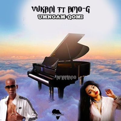 Vukani – Umngam Qomi (feat. Amo-G) [2019] DOWNLOAD MP3