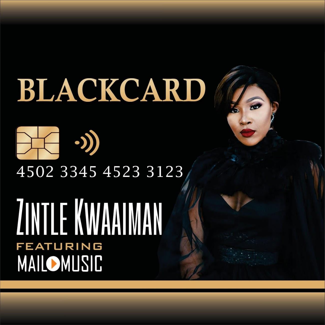 Zintle Kwaaiman – BlackCard (feat. Mailo Music) [2019] DOWNLOAD MP3