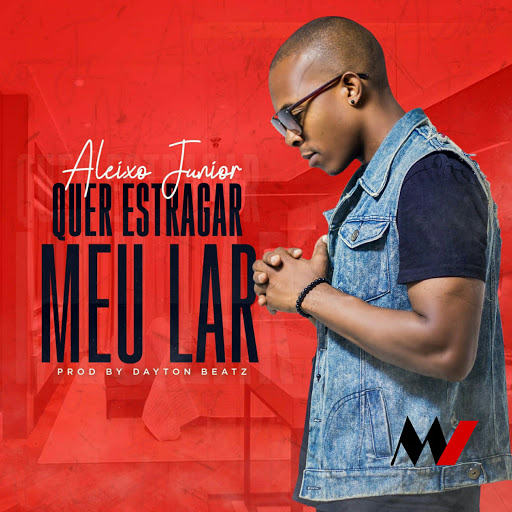 Aleixo Júnior – Quer Estragar Meu Lar (2019) DOWNLOAD MP3