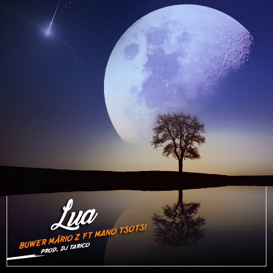 Buwer Mário Z – Lua (feat. Mano Tsotsi) [2019] DOWNLOAD MP3