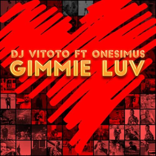 DJ Vitoto – Gimmie Luv (feat. Onesimus) [2019] DOWNLOAD MP3