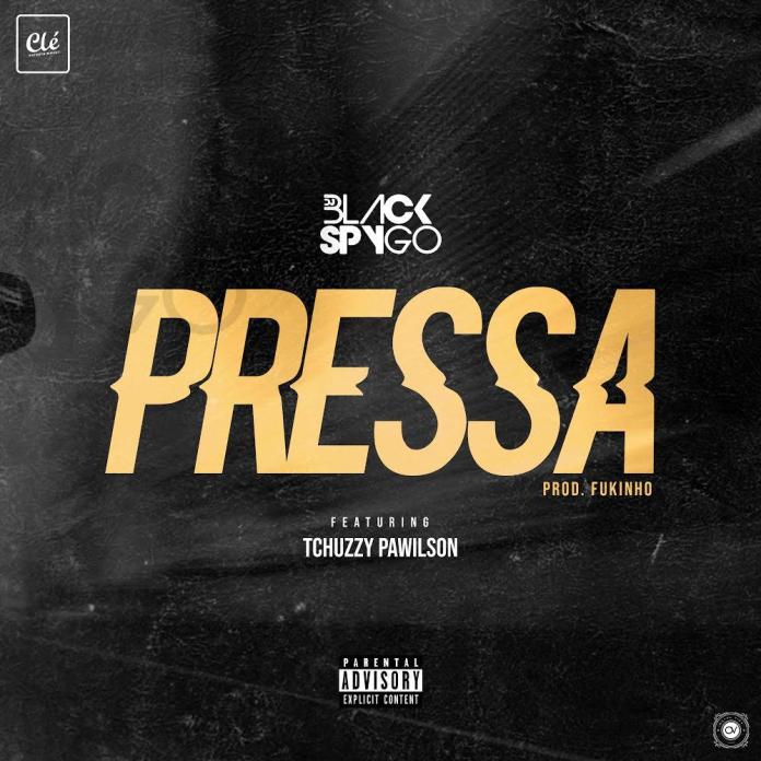 Dj Black Spygo – Pressa (feat. Tchuzzy Pawilson) [2019] DOWNLOAD MP3