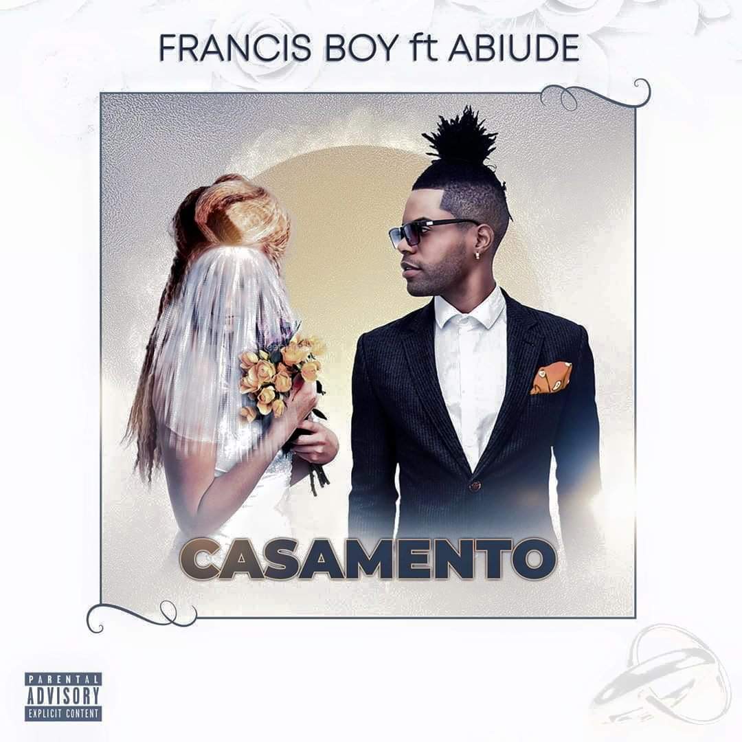 Francis Boy – Casamento (feat. Abiude) [2019] DOWNLOAD MP3