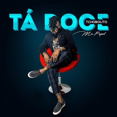 Tchobolito Mr. Papele – Tá Doce (2019) DOWNLOAD MP3