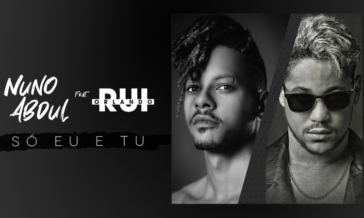 Nuno Abdul Feat. Rui Orlando – Só Eu e Tu [2019] DOWNLOAD MP3