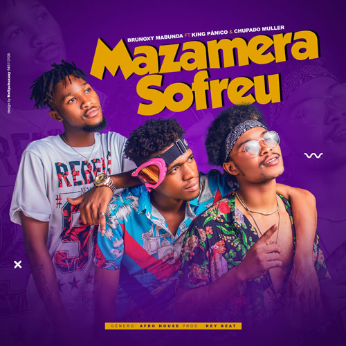 Brunoxy Mabunda, King Pânico & Chupado Muller – Mazamera Sofreu (2019) DOWNLOAD MP3