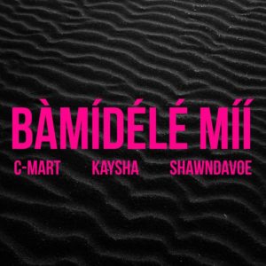 C Mart B%C3%A0m%C3%ADd%C3%A9l%C3%A9 M%C3%AD%C3%AD feat. Kaysha Shawndavoe