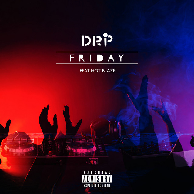 DRP – Friday (feat. Hot Blaze) [2019] DOWNLOAD MP3