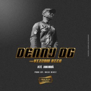 Denny OG At%C3%A9 Amanh%C3%A3 feat. Vizzow Nice