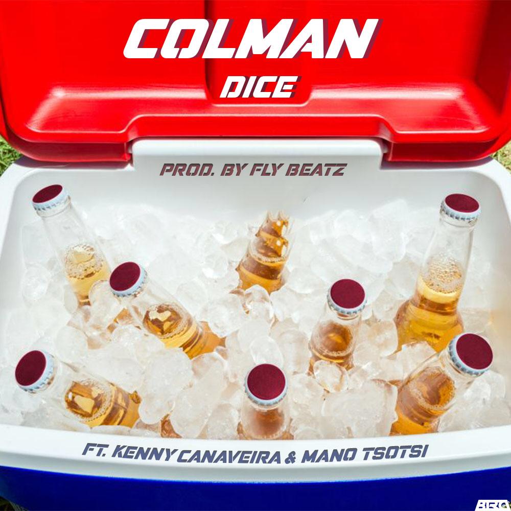 Dice – COLMAN (feat. Kenny Canaveira & Mano Tsotsi) [2019] DOWNLOAD MP3