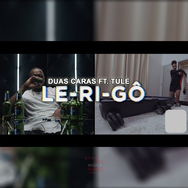 Duas Caras – Le Ri Gô (feat. Tulé) [2019] DOWNLOAD MP3