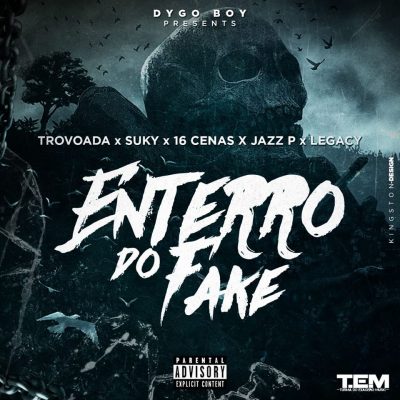 Dygo Boy Apresenta: Trovoada x Suky x 16 Cenas x Jazz P x Legacy – Enterro Do Fake