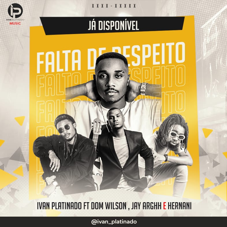 Ivan Platinado – Falta de Respeito (feat. Dom Wilson, Jay Arghh & Hernâni) [2019] DOWNLOAD MP3