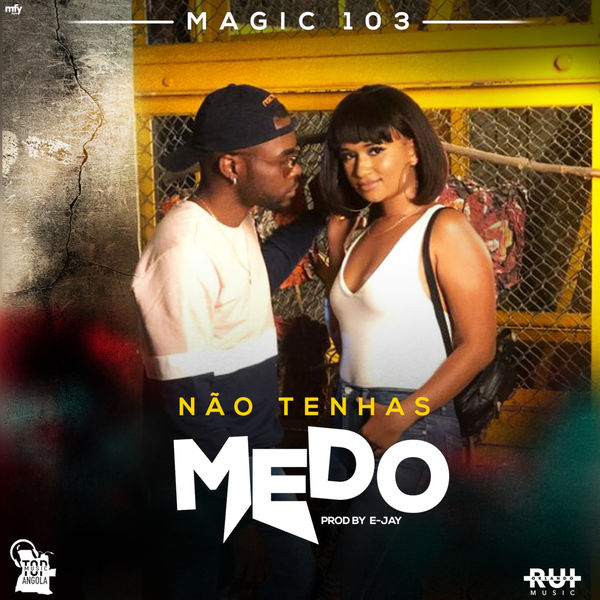 Magic 103 – Não Tenhas Medo (2019) DOWNLOAD MP3