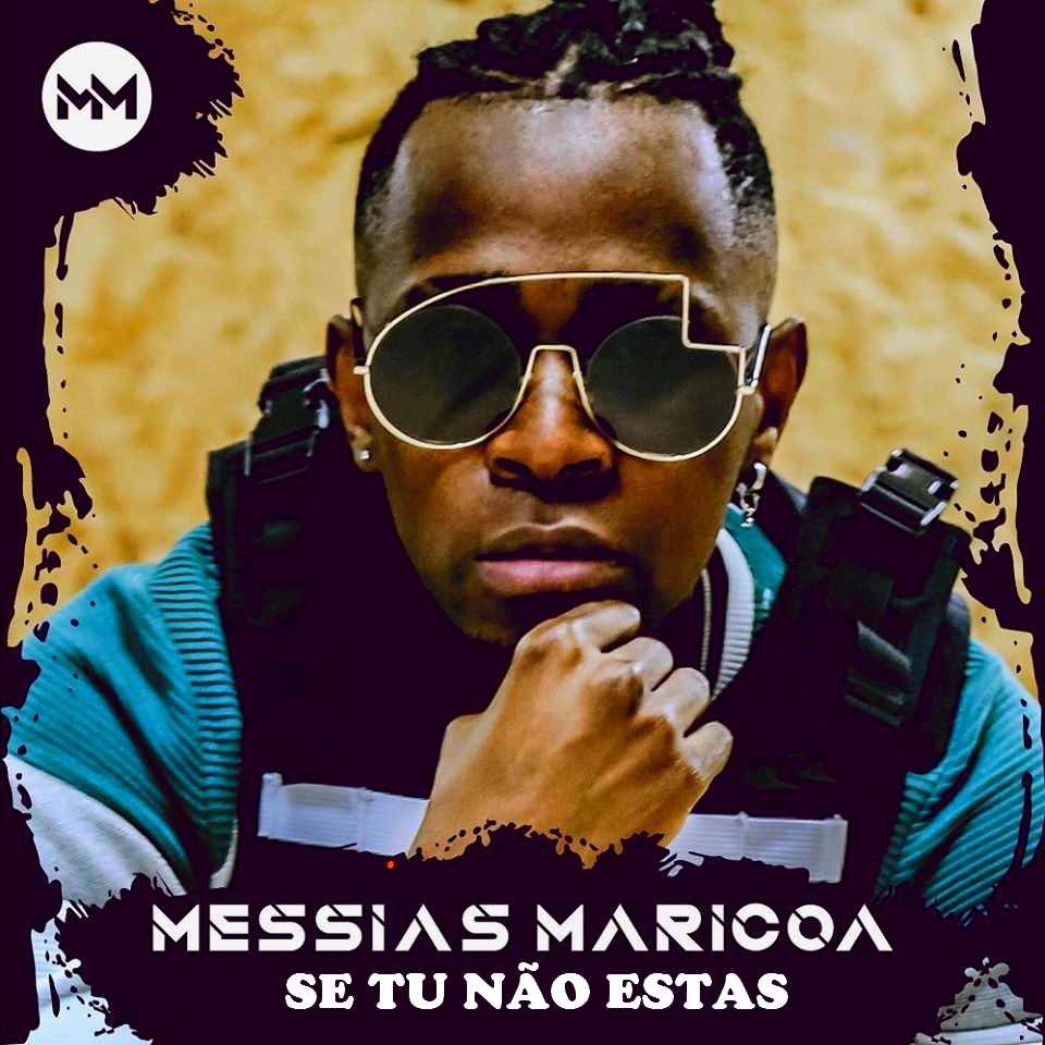 Messias Maricoa – Se Tu Não Estás (2019) DOWNLOAD MP3