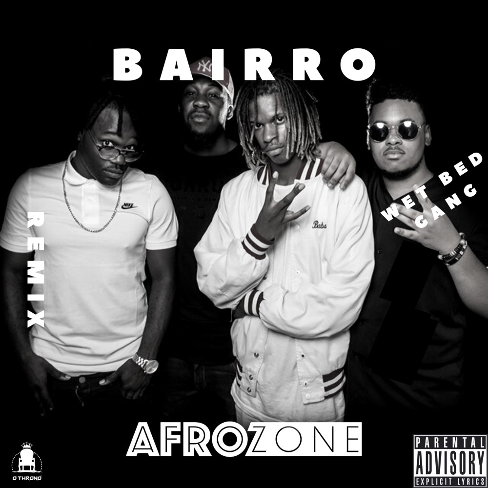 Wet Bed Gang – Bairro (AfroZone Remix) [2019] DOWNLOAD MP3