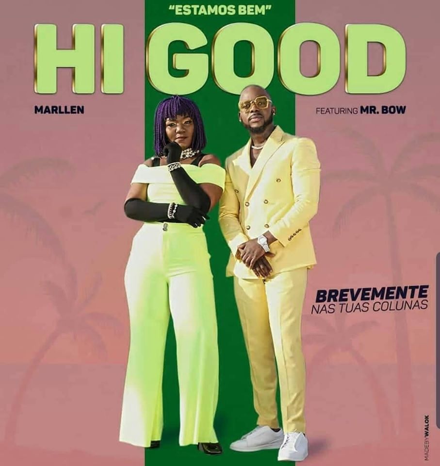 Marllen Ft. Mr Bow – Hi Good ‘Estamos bem’ (2019) DOWNLOAD MP3