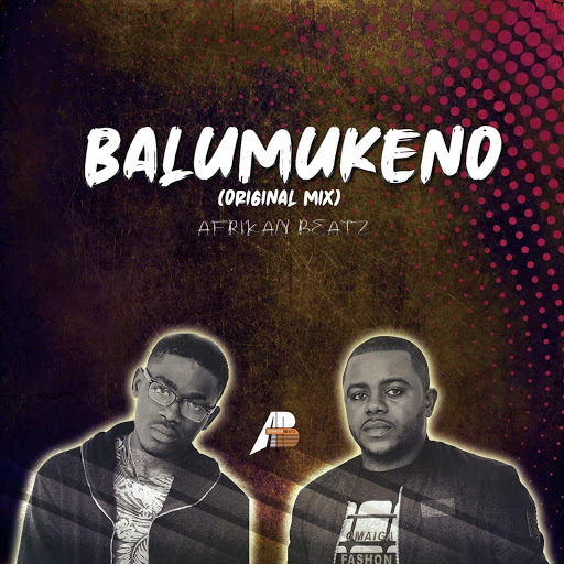 Afrikan Beatz – Balumukeno (Orginal Mix) [2020] DOWNLOAD MP3