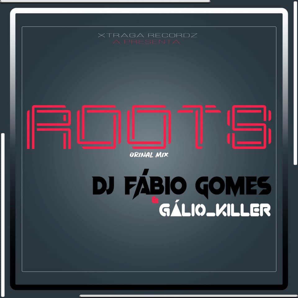 Dj Fábio Gomes & Dj Gálio Killer – Roots (Original Mix) [2020] DOWNLOAD MP3