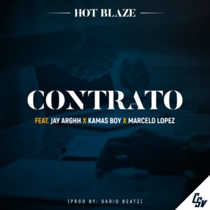 Hot Blaze Contrato feat. Jay Arghh Kaman%C3%A9 Kamas Marcelo lopez Prod. Dario Beatz