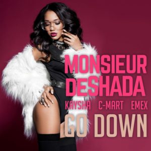 Monsieur De Shada Go Down feat. Kaysha C mart Emex