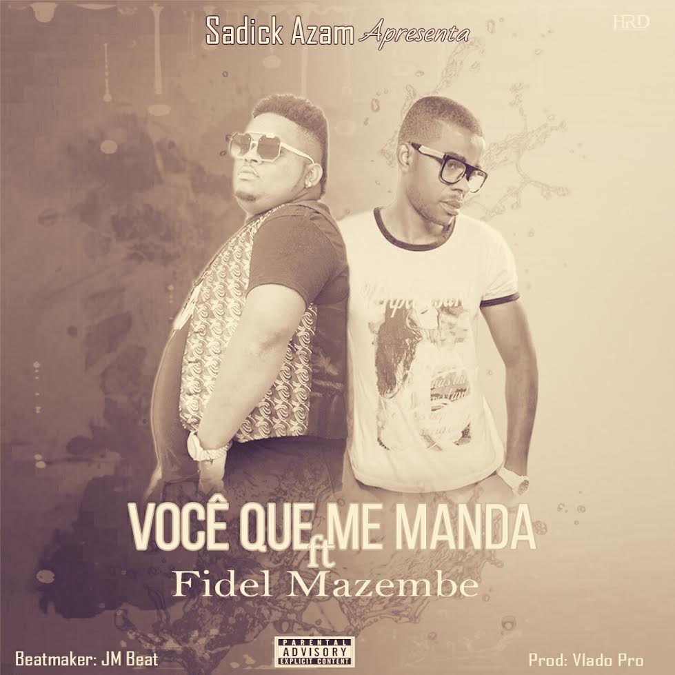 Sadick Azam – Você Que Me Manda (feat. Fidel Mazembe) [2020] DOWNLOAD MP3